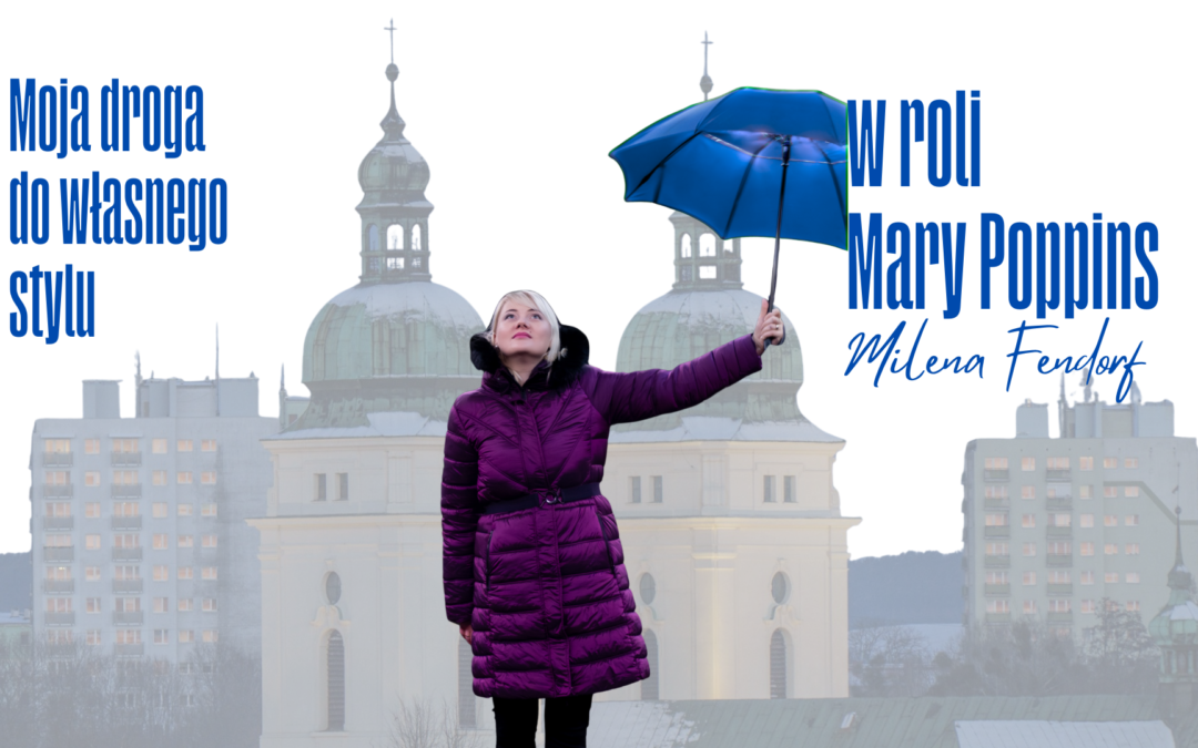 Droga do własnego stylu – roli Marry Poppins